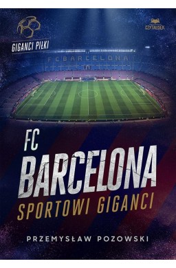 FC Barcelona. Sportowi giganci