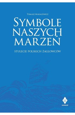 Symbole naszych marzeń. Stulecie polskich...