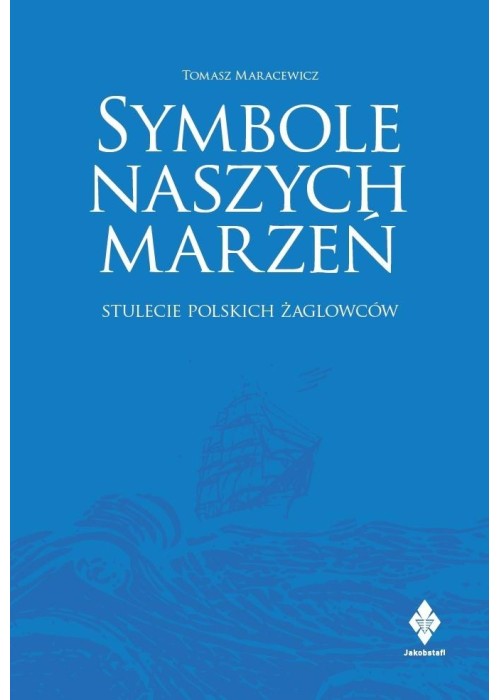 Symbole naszych marzeń. Stulecie polskich...