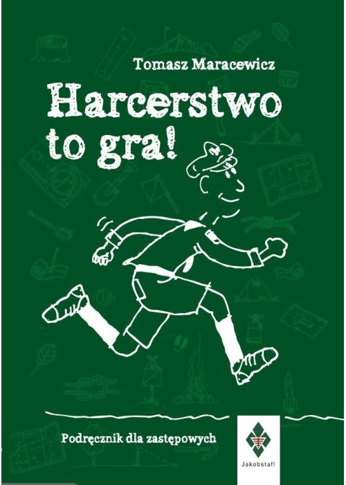 Harcerstwo to gra! Podręcznik dla zastępowych