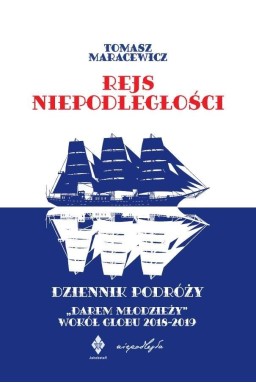 Rejs niepodległości. Dziennik podróży "Darem...
