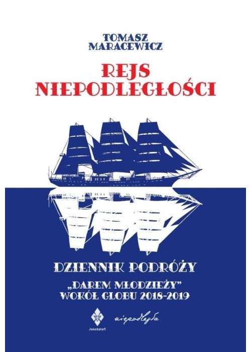 Rejs niepodległości. Dziennik podróży "Darem...