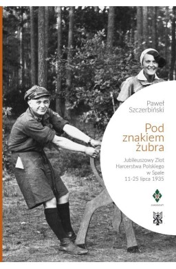 Pod znakiem żubra. Jubileuszowy Zlot Harcerstwa...