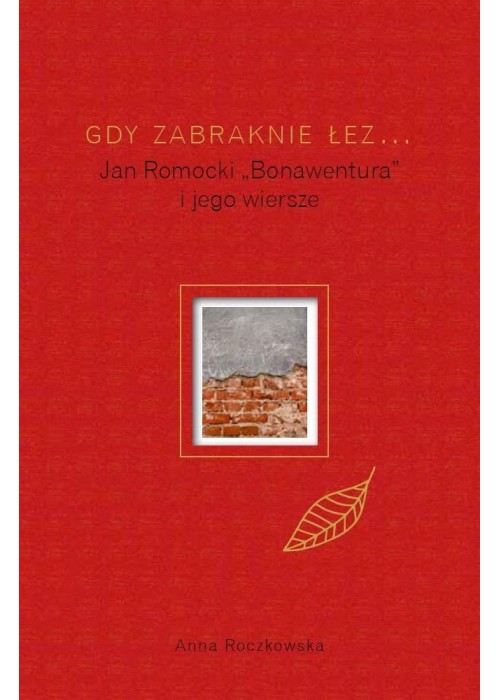 Gdy zabraknie łez... Jan Romocki "Bonawentura"...