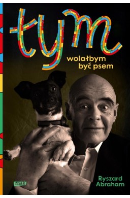 Tym. Wolałbym być psem