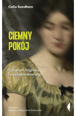 Ciemny pokój. O historii migreny i poszukiwaniu...
