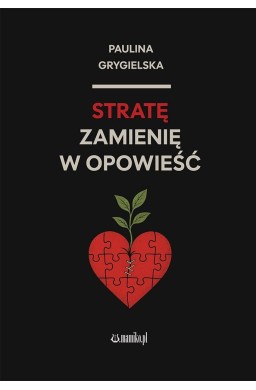 Stratę zamienię w opowieść