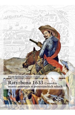 Ratyzbona 1633. Cesarskie miasto ponownie w...