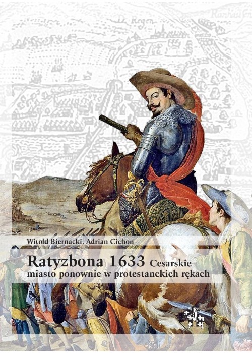 Ratyzbona 1633. Cesarskie miasto ponownie w...