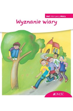 Mali Odkrywcy Wiary. Wyznanie wiary