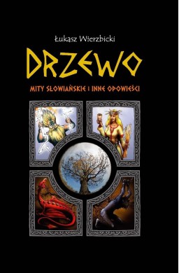 Drzewo. Mity słowiańskie i inne opowieści