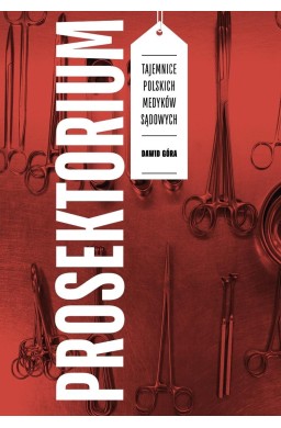Prosektorium. Tajemnice polskich medyków sądowych