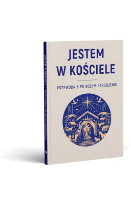 Jestem w kościele. Przewodnik po Bożym Narodzeniu