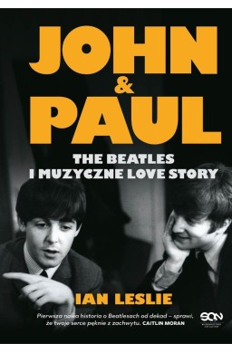 John & Paul. The Beatles i muzyczne love story