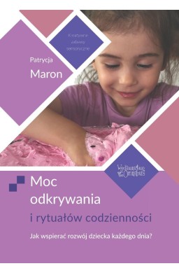 Moc odkrywania i rytuałów codzienności