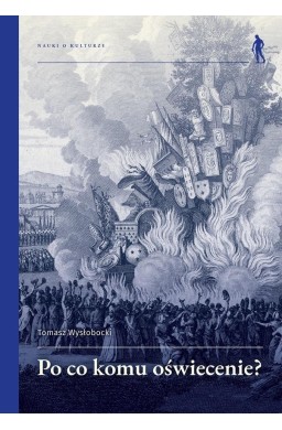 Po co komu Oświecenie? Wybrane idee i teksty