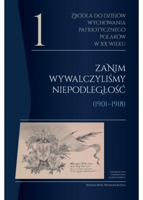 Źródła do dziejów wychowania patriotycznego..T.1