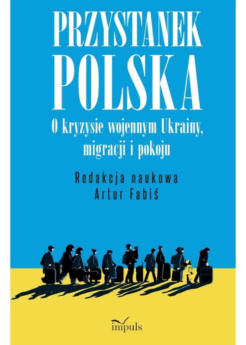 Przystanek Polska. O kryzysie wojennym Ukrainy...
