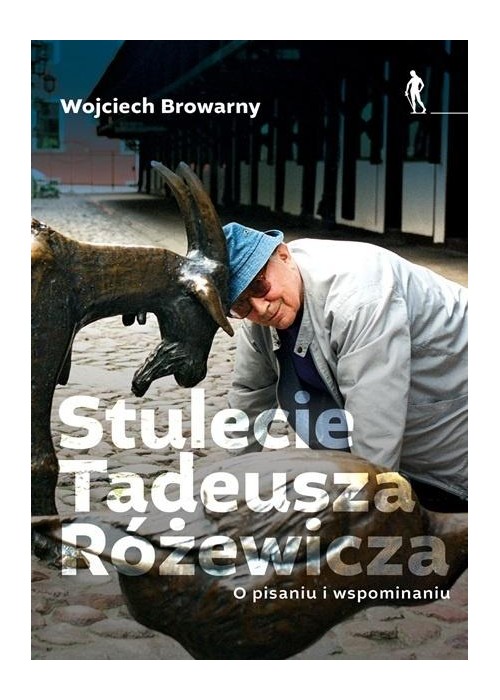 Stulecie Tadeusza Różewicza. O pisaniu i...