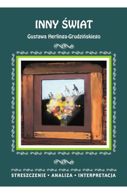 Inny świat Gustawa H.Grudzińskiego. Streszczenie