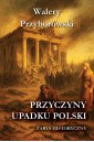Przyczyny upadku Polski - zarys historyczny
