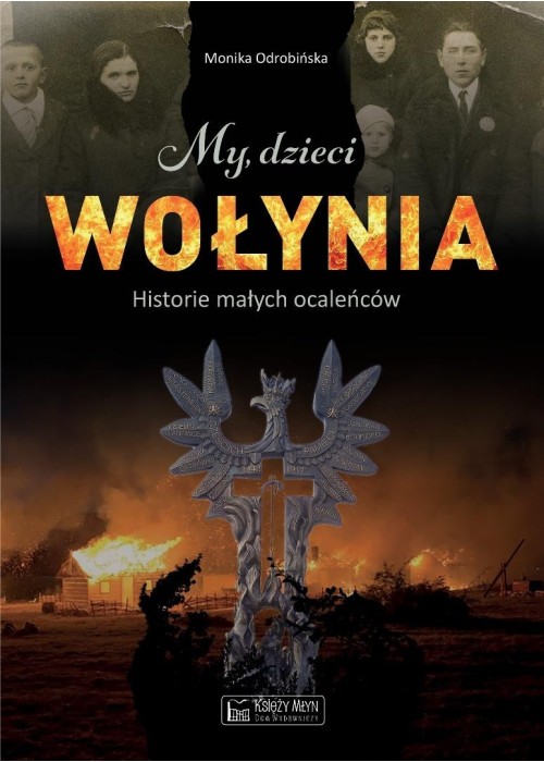 My, dzieci Wołynia. Historie małych ocaleńców