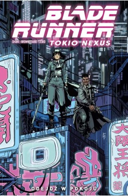 Blade Runner Tokio Nexus T.1 Odejdź w pokoju