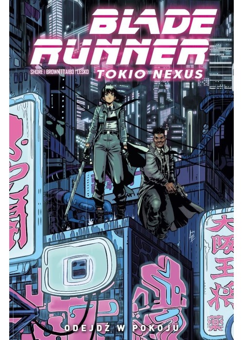 Blade Runner Tokio Nexus T.1 Odejdź w pokoju