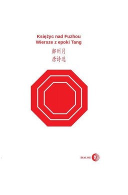 Księżyc nad Fuzhou.Wiersze z epoki Tang