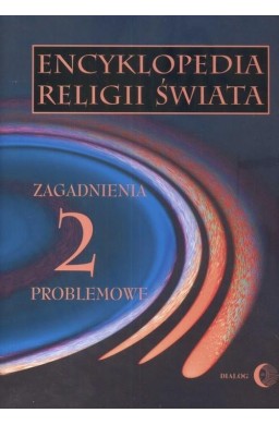 Encyklopedia religii świata T.2 Zagadnienia...