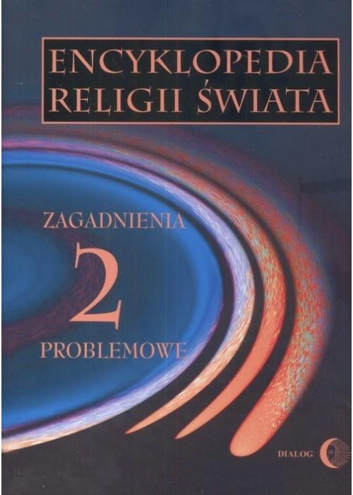 Encyklopedia religii świata T.2 Zagadnienia...
