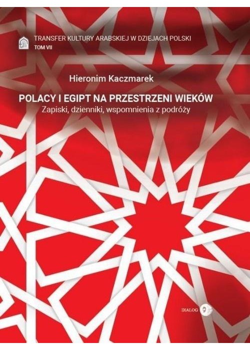 Polacy i Egipt na przestrzeni wieków T.7