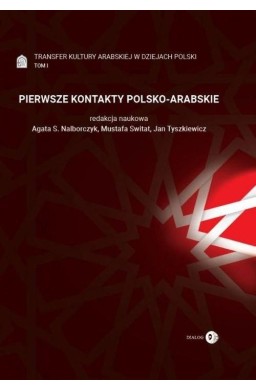 Pierwsze Kontakty Polsko-Arabskie T.1