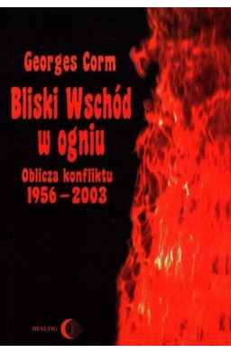 Bliski Wschód w ogniu. Oblicza konfliktu 1956-2003