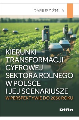 Kierunki transformacji cyfrowej sektora rolnego...