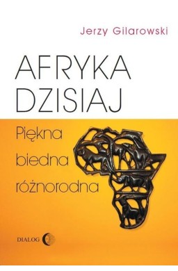 Afryka dzisiaj. Piękna, biedna, różnorodna