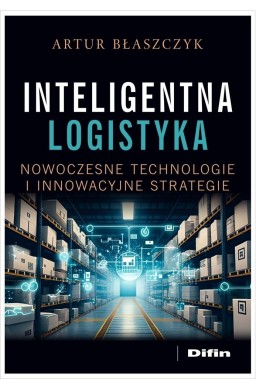Inteligentna logistyka. Nowoczesne technologie...