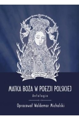 Matka Boża w poezji polskiej. Antologia