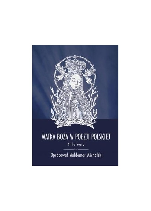 Matka Boża w poezji polskiej. Antologia