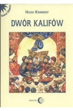 Dwór kalifów. Powstanie i upadek...