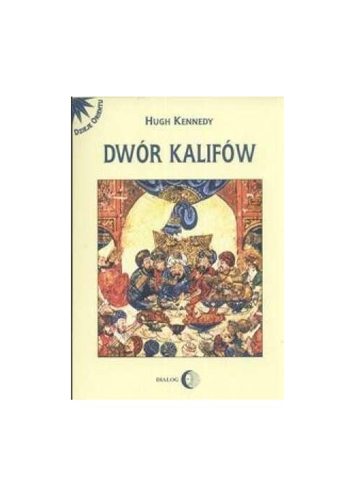 Dwór kalifów. Powstanie i upadek...