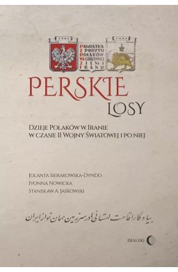 Perskie losy. Dzieje Polaków w Iranie w czasie...