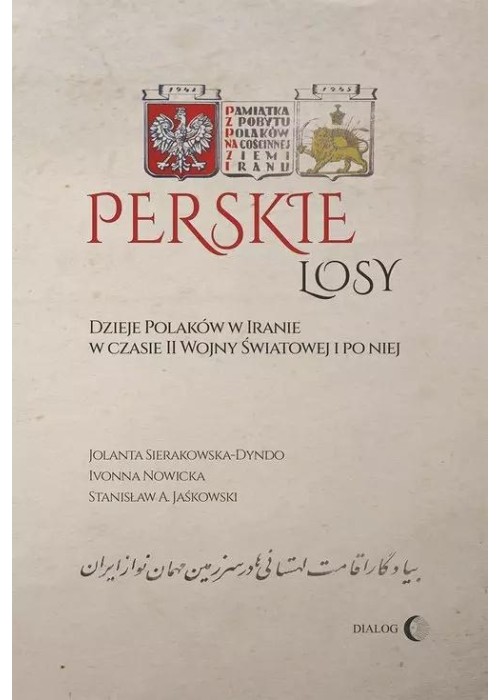 Perskie losy. Dzieje Polaków w Iranie w czasie...