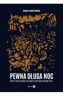 Pewna długa noc. Obraz Turcji oczami jej pisarzy