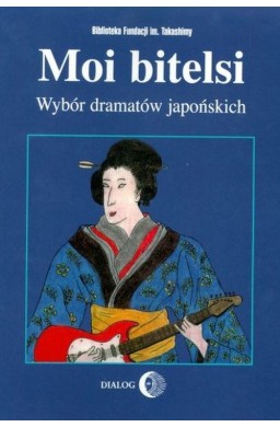 Moi bitelsi. Wybór dramatów japońskich
