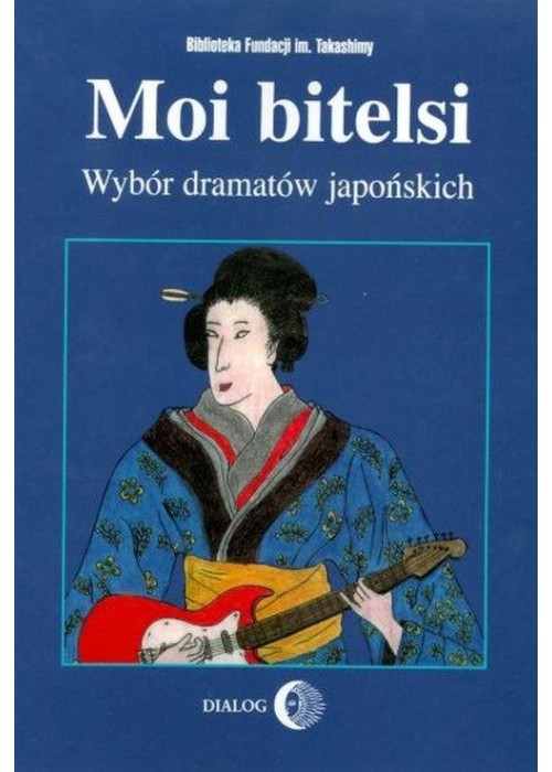 Moi bitelsi. Wybór dramatów japońskich