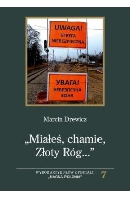 ,,Miałeś, chamie ,Złoty Róg...". Wybór artykułów..