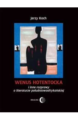 Wenus hotentocka i inne rozprawy o literaturze...