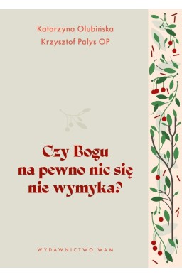 Czy Bogu na pewno nic się nie wymyka?