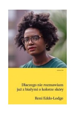 Dlaczego nie rozmawiam już z białymi o kolorze...